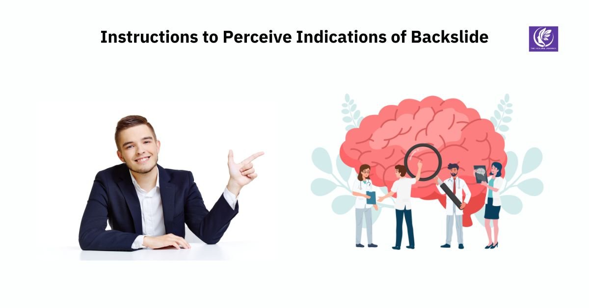 Instructions to Perceive Indications of Backslide