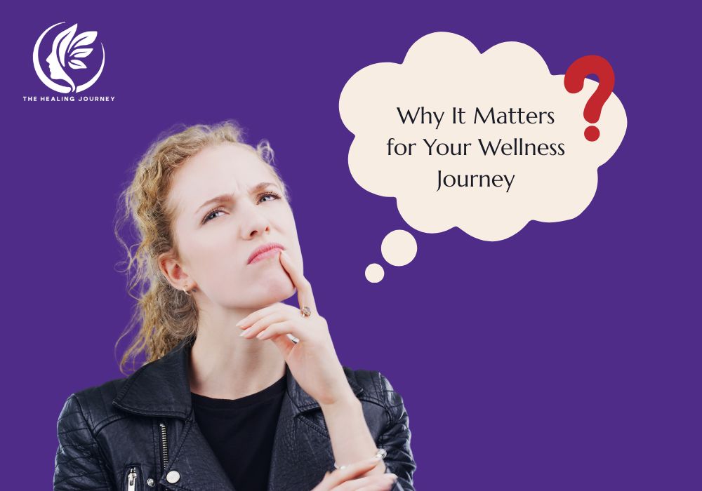 Why It Matters for Your Wellness Journey