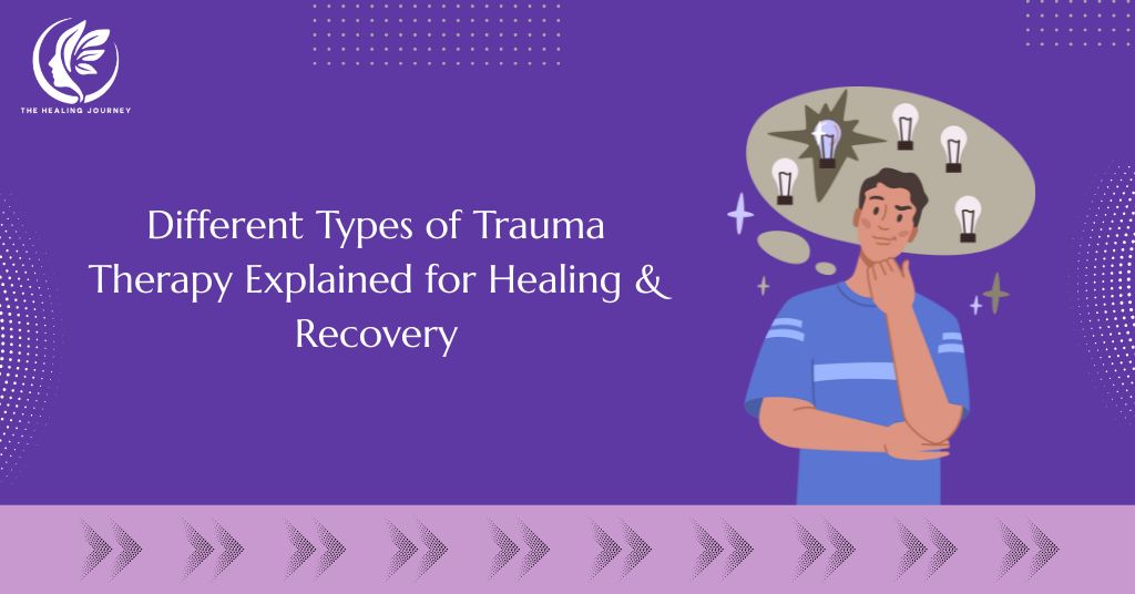 Different Types of Trauma Therapy Explained for Healing & Recovery