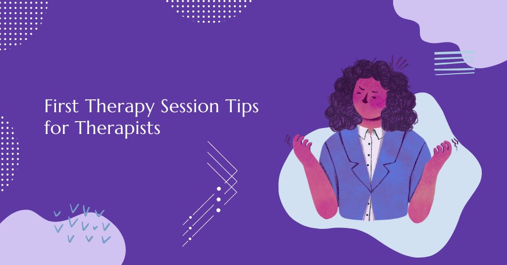 First Therapy Session Tips for Therapists