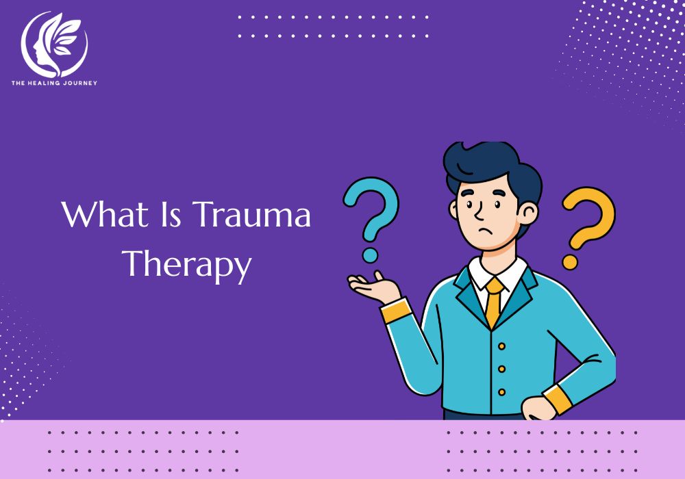 Understand What Trauma Therapy Does and How It Helps