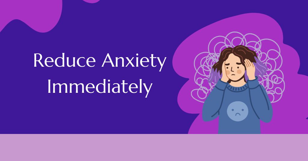 How to Reduce Anxiety Immediately: Fast and Simple Ways to Calm Your Mind